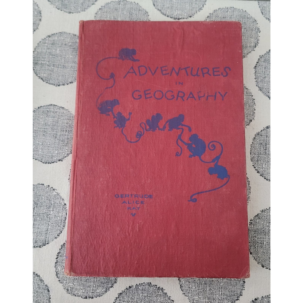 Adventures in Geography by Gertrude Alice Kay, Curtis Publishing Company 1929
